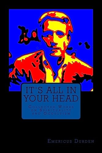 It's All In Your Head Collected Works on Spirituality and Occultism