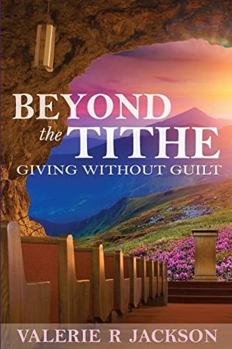 Beyond the Tithe Giving Without Guilt