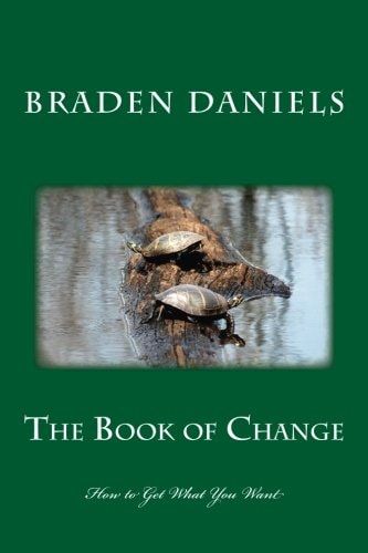 The Book of Change How to Get What You Want