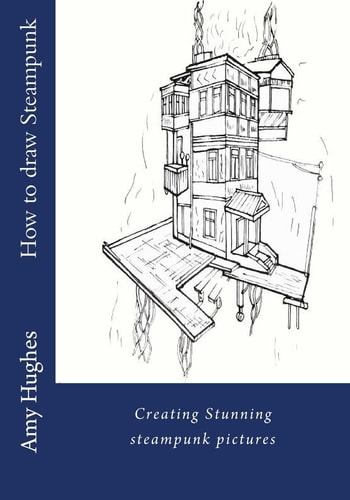 How to Draw Steampunk Creating Stunning Steampunk Pictures