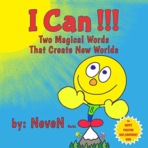 I Can!!! Two Magical Words That Create New Worlds
