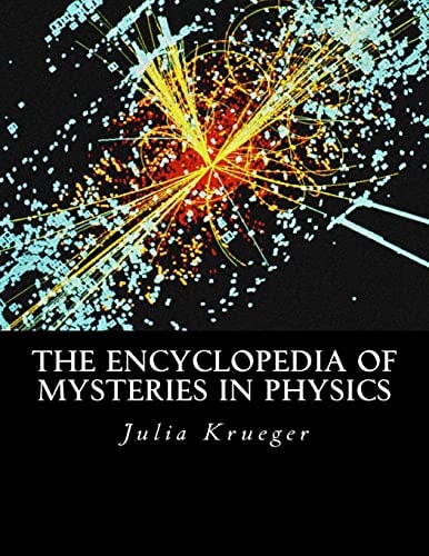 The Encyclopedia of Mysteries in Physics