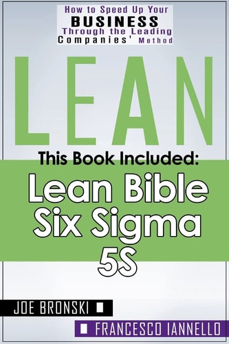 Lean Lean Bible - Six Sigma and 5S - 3 Manuscripts + 1 BONUS BOOK