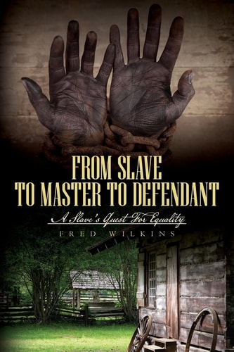 From Slave to Master to Defendant A Slave's Quest for Equality