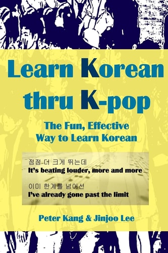 Learn Korean Thru K-Pop K-Pop Songs to Help Learn Korean