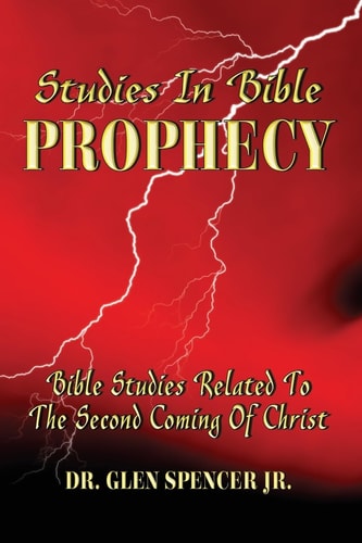 Studies In Bible Prophecy A Study Of The Events Related To The Second Coming Of Christ