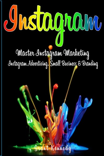 Instagram Master Instagram Marketing - Instagram Advertising, Small Business and Branding