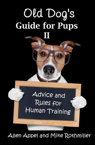 Old Dog's Guide for Pups II Advice and Rules for Human Training
