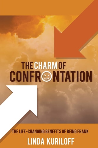 The Charm of Confrontation The Life-Changing Benefits of Being Frank