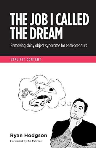 The Job I Called a Dream Removing Shiny Object Syndrome for Entrepreneurs