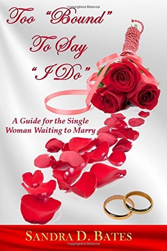 Too Bound To Say I Do For the Single Woman That's Waiting to Marry