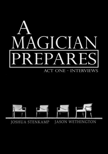 A Magician Prepares Act One - Interviews