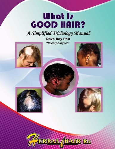 What Is GOOD HAIR? A Simplified Trichology Manual