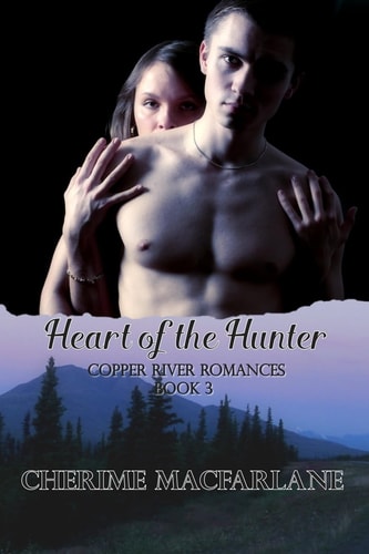 Heart of the Hunter A Copper River Romance