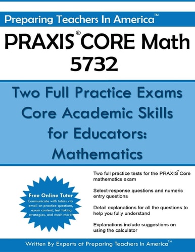 PRAXIS CORE Math 5732 Two Full Practice Exams: Core Academic Skills for Educators: Mathematics