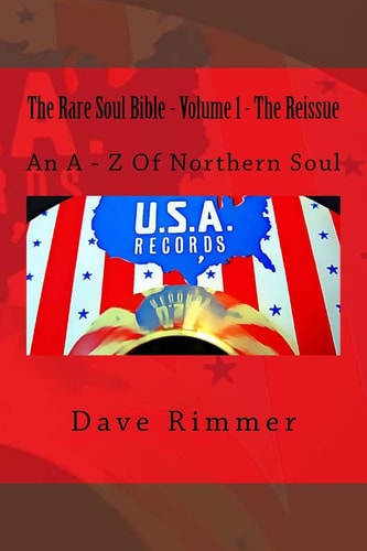 The Rare Soul Bible - Volume 1 - The Reissue An A - Z Of Northern Soul