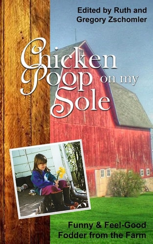 Chicken Poop on My Sole Funny and Feel-Good Fodder from the Farm