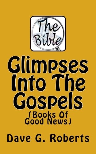 Glimpses Into the Gospels Books of Good News