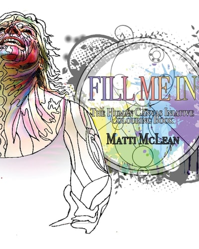 Fill Me In The Human Canvas Initiative Colouring Book for Adults
