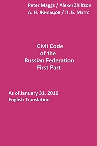 Civil Code of the Russian Federation: First Part As of January 31, 2016 : English Translation