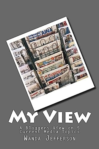 My View A Bloggers View on 5 Current Media Topics