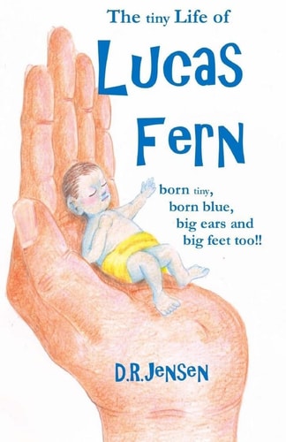 The Tiny Life of Lucas Fern Born Tiny, Born Blue, Big Ears, and Big Feet Too!!
