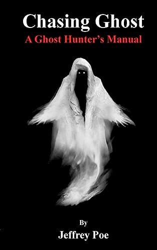 Chasing Ghost A Ghost Hunter's Manual