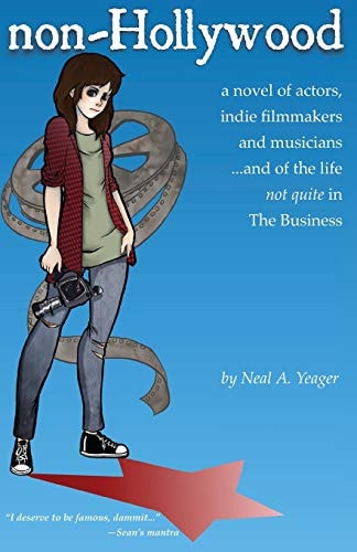 Non-Hollywood A Novel of Actors, Indie Film and Music