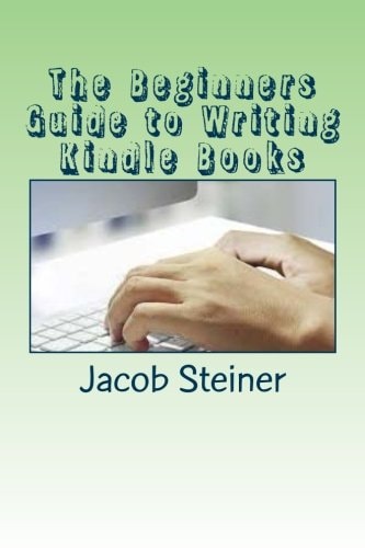 The Beginners Guide to Writing Kindle Books