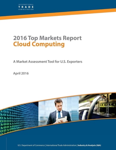 2016 Top Markets Report Cloud Computing A Market Assessment Tool for U.S. Exporters