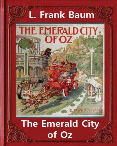 The Emerald City of Oz (1910),by L. Frank Baum and John R. Neill(illustrated)original Version John Rea Neill (November 12, 1877 - September 19, 1943) Was a Magazine and Children's Book Illustrator