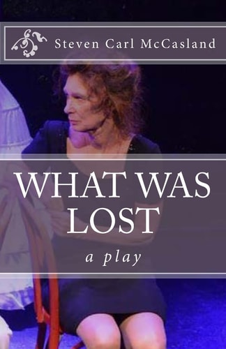 What Was Lost A Play