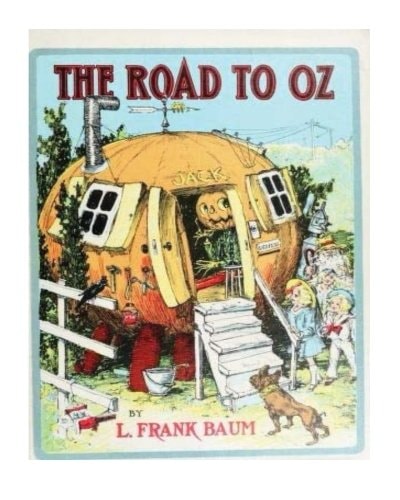 The Road to Oz (1909),by L. Frank Baum and John R. Neill (illustrator) The Road to Oz; in Which Is Related How Dorothy Gale of Kansas, the Shaggy Man, Button Bright, and Polychrome the Rainbow's Daughter Met on an Enchanted Road and Followed It All the Wa