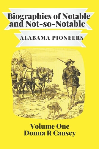 Biographies of Notable and Not-So-Notable Alabama Pioneers