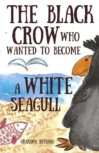 Books for Kids The Black Crow Who Wanted to Become a White Seagull