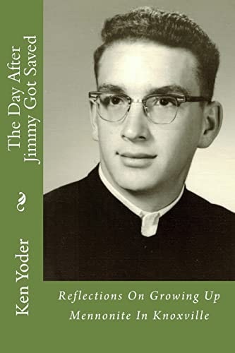 The Day After Jimmy Got Saved Reflections on Growing Up Mennonite in Knoxville