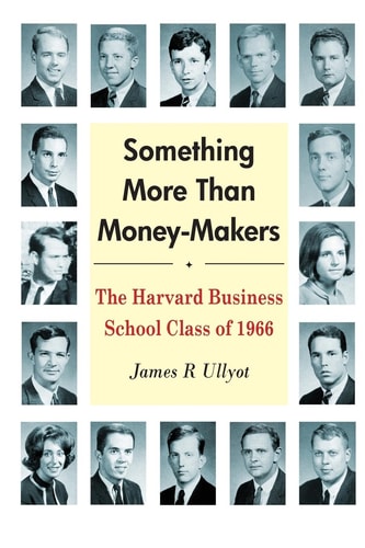 Something More Than Money-makers The Harvard Business School Class of 1966