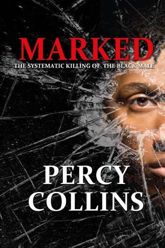 Marked The Systematic Killing of The Black Male