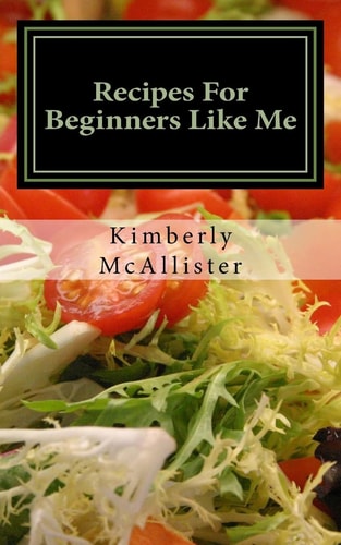 Recipes For Beginners Like Me Short And Simple