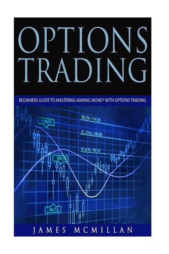 Options Trading Beginners Guide to Mastering Making Money with Options Trading