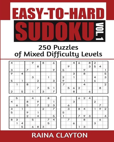 Easy-To-Hard Sudoku Vol. 1 250 Puzzles of Mixed Difficulty Levels