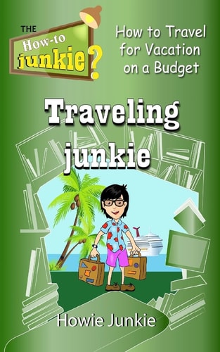 Traveling Junkie How to Travel for Vacation on a Budget