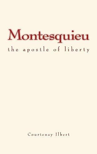 Montesquieu The Apostle of Liberty