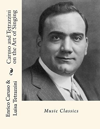 Caruso and Tetrazzini on the Art of Singing Music Classics