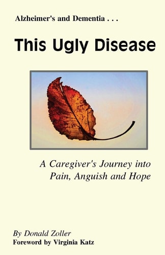 This Ugly Disease A Caregiver's Journey Into Pain, Anguish and Hope