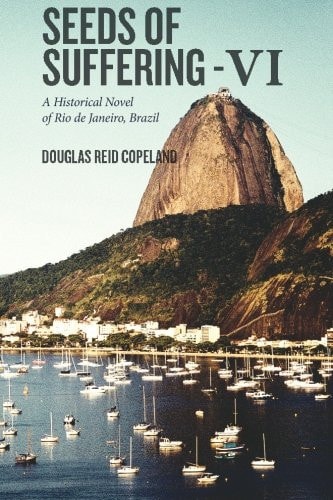Seeds of Suffering - VI A Historical Novel of Rio de Janeiro, Brazil