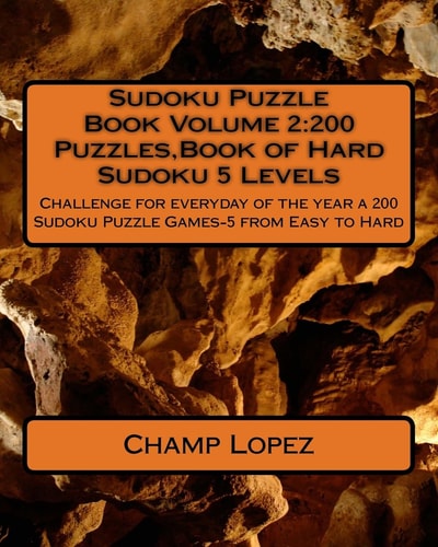 Sudoku Puzzle Book Volume 2 200 Puzzles, Book of Hard Sudoku 5 Levels: Challenge for Everyday of the Year a 200 Sudoku Puzzle Games-5 from Easy to Hard