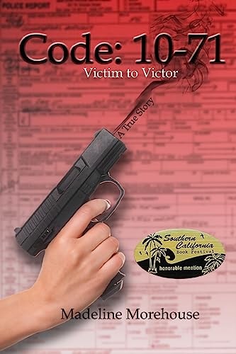 Code 10-71 Victim to Victor A True Story