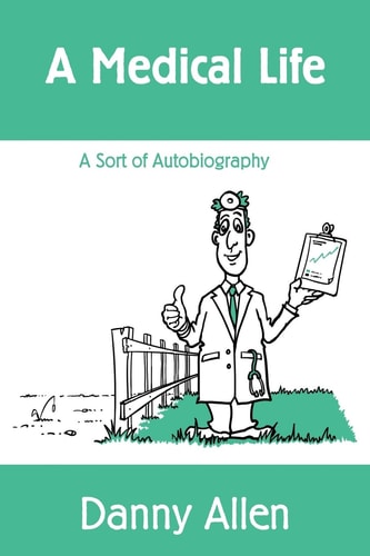 A Medical Life A Sort of Autobiography