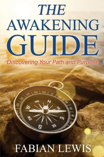 The Awakening Guide Discovering Your Path and Purpose